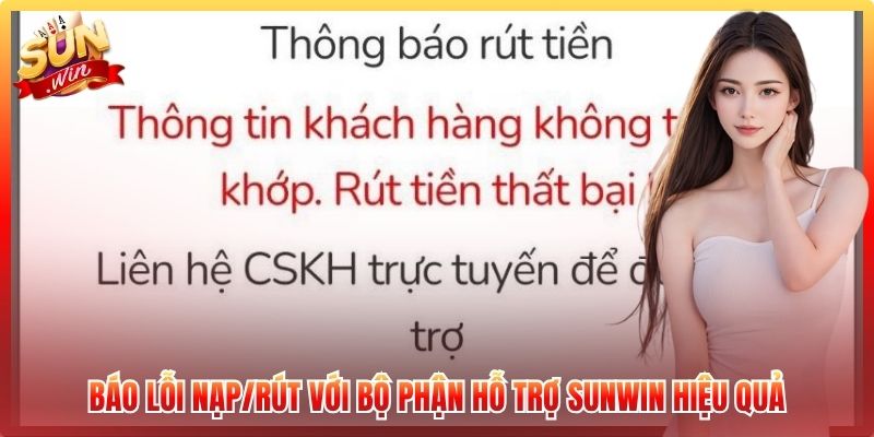 Báo Lỗi Nạp/Rút Với Bộ Phận Hỗ Trợ Sunwin Hiệu Quả