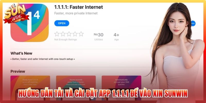 Hướng Dẫn Tải Và Cài Đặt App 1.1.1.1 Để Vào Xin Sunwin