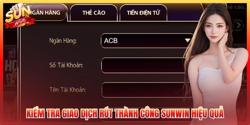 Kiểm Tra Giao Dịch Rút Thành Công Sunwin Hiệu Quả